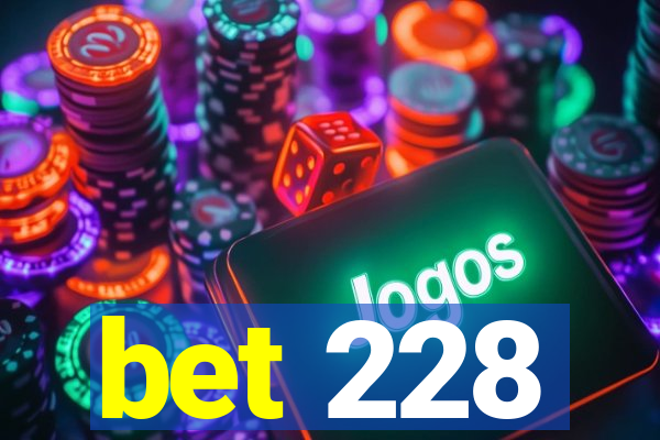 bet 228